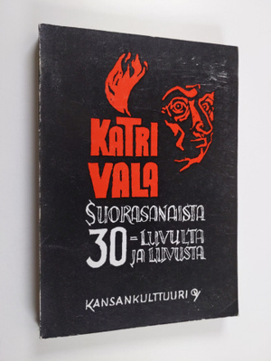 Katri Vala : Suorasanaista 30-luvulta ja -luvusta