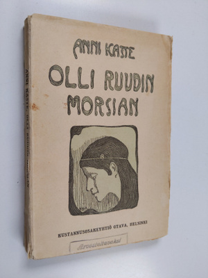 Anni Kaste : Olli Ruudin morsian : romaani