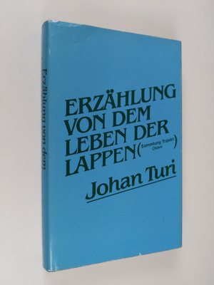 Johan Turi : Erzählung von dem Leben der Lappen