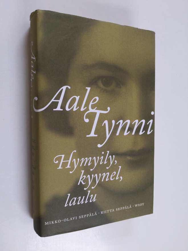 Mikko-Olavi Seppälä ym. : Aale Tynni : hymyily, kyynel, l...