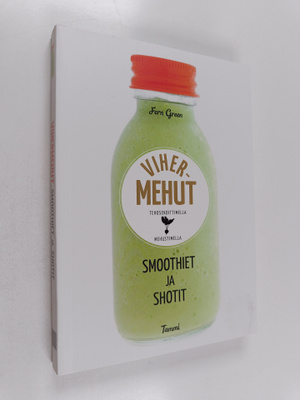 Fern Green : Vihermehut tehosekoittimella, mehustimella :...