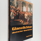 Astrid Horn : Glanzlichter deutscher Geschichte - pikkukuva 1