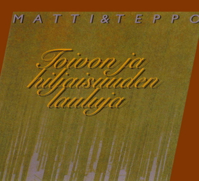 Matti & Teppo: Toivon ja hiljaisuuden lauluja (CD)