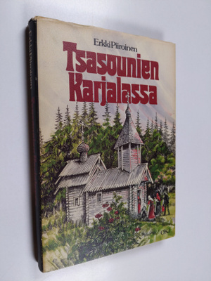 Erkki Piiroinen : Tsasounien Karjalassa : uskollisuutta u...