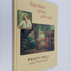 Pentti Holi : Tapahtui niinä päivinä (signeerattu) - pikkukuva 1