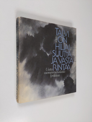 Talvi on hiljaisuutta ja vastarintaa : uutta suomenruotsa...