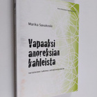 Marika Savukoski : Vapaaksi anoreksian kahleista : narrat... - pikkukuva 1