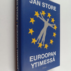 Jan Store : Euroopan ytimessä : 20 vuotta myötä- ja vasta... - pikkukuva 1