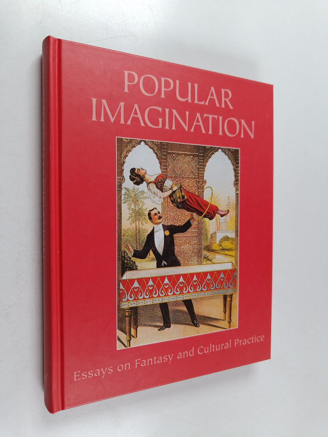 Popular imagination : essays on fantasy and cultural prac...