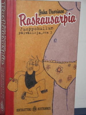 Juha Vuorinen : Juoppohullun päiväkirja 3 Raskausarpia