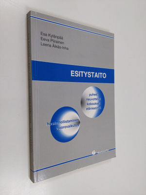 Esa Kylänpää : Esitystaito : vuorovaikutus, valmistautumi...