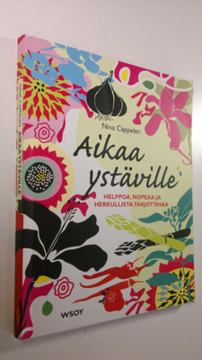 Nina Cappelen : Aikaa ystäville : helppoa, nopeaa ja herk...