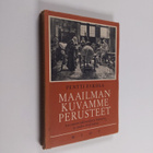 Pentti Eskola : Maailmankuvamme perusteet : luonnontutkim... - pikkukuva 1
