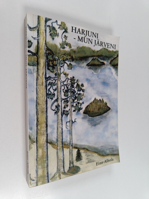 Eino Alhola : Harjuni - mun järveni