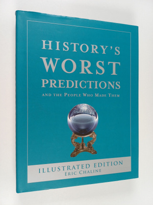 Eric Chaline : History's Worst Predictions - And the Peop...