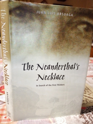 Juan Luis Arsuaga : The NEANDERTHAL'S NECKLACE