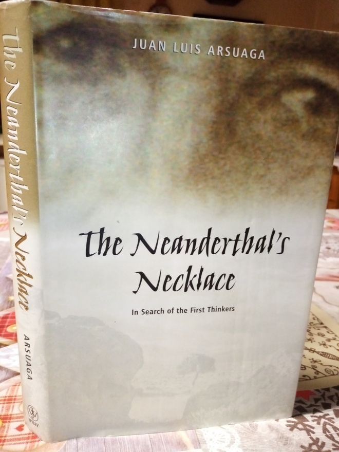 Juan Luis Arsuaga : The NEANDERTHAL'S NECKLACE