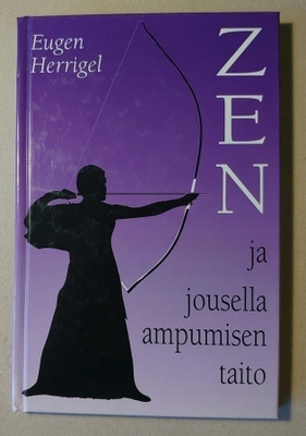 Eugen Herrigel - Zen ja Jousella Ampumisen Taito