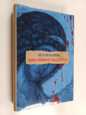 Unto Katajamäki : Kuka murhasi galleristin? : jännitysrom...