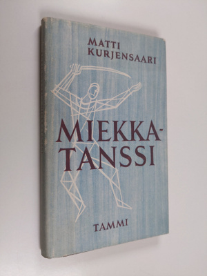 Matti Kurjensaari : Miekkatanssi : aforismeja, oivalluksi...