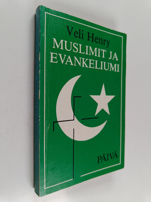 veli Henry : Muslimit ja evankeliumi : islamista Golgatalle