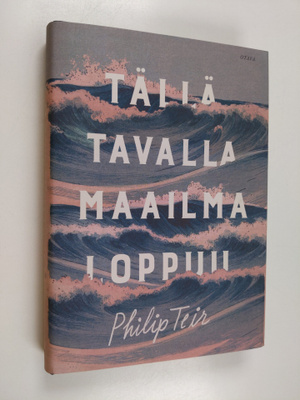 Philip Teir : Tällä tavalla maailma loppuu
