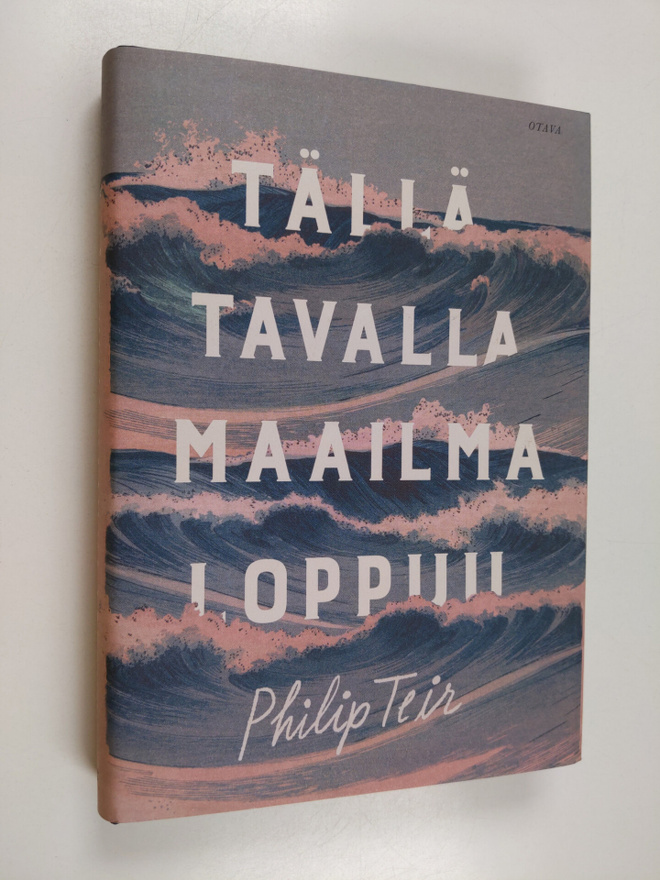 Philip Teir : Tällä tavalla maailma loppuu