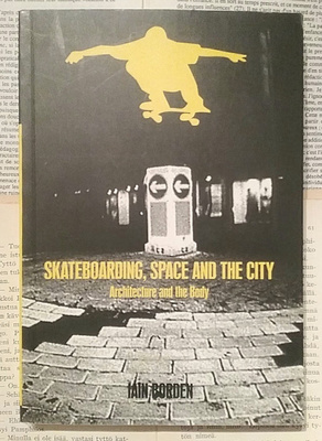 Iain Borden - Skateboarding, Space and the City (softcover)