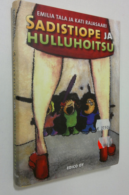 Kati Rajasaari : Sadistiope ja hulluhoitsu