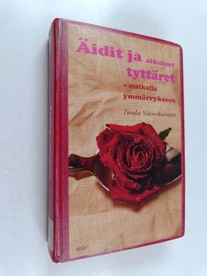 Tuula Vainikainen : Äidit ja aikuiset tyttäret : matkalla...