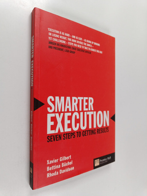 Xavier Gilbert ym. : Smarter Execution - Seven Steps to G...