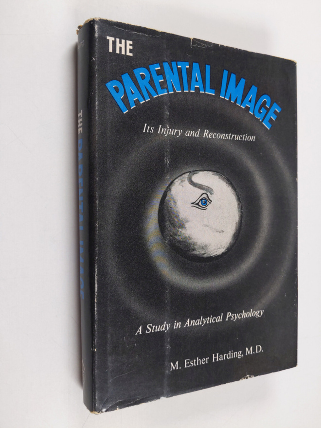 Mary Esther Harding : The Parental Image : Its Injury and...