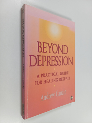 andrew Canale : Beyond depression : a practical guide for...