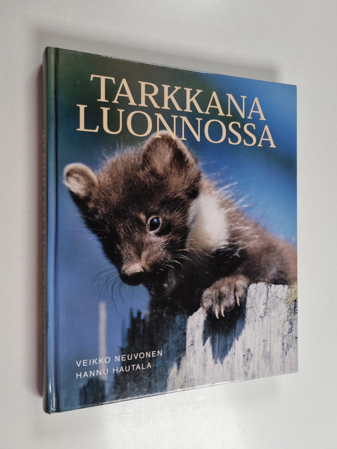 Hannu Hautala ym. : Tarkkana luonnossa