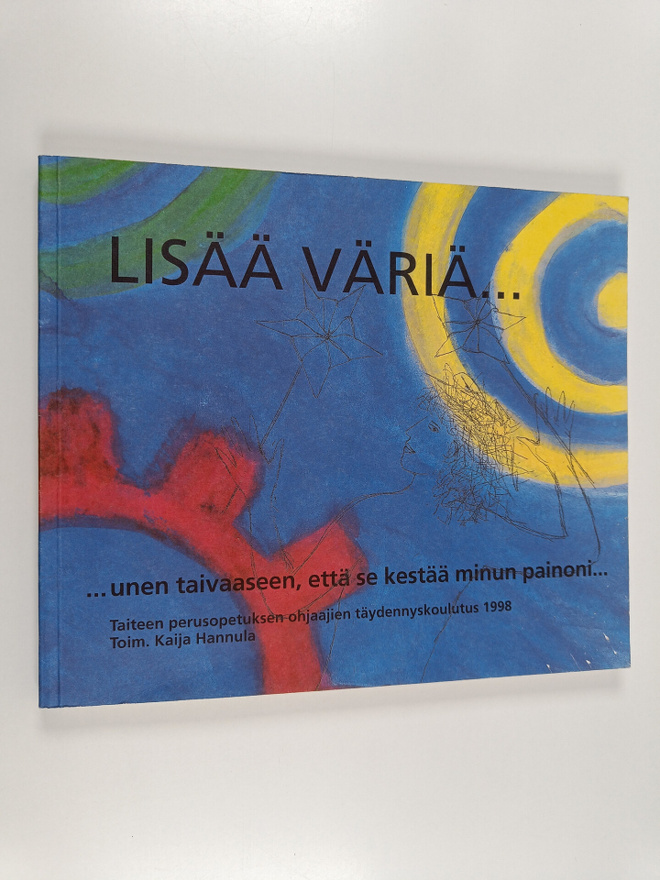 Lisaa varia... : ...unen taivaaseen, etta se kestaa minun...
