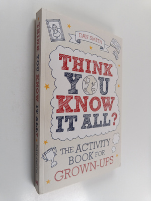 Dan Smith : Think You Know It All? - The Activity Book fo...
