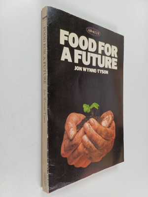 Jon Wynne-Tyson : Food for a future : the ecological prio...