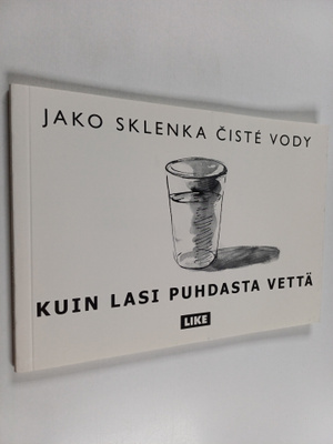 Petr Rehor : Jako sklenka ciste vody Kuin lasi puhdasta v...