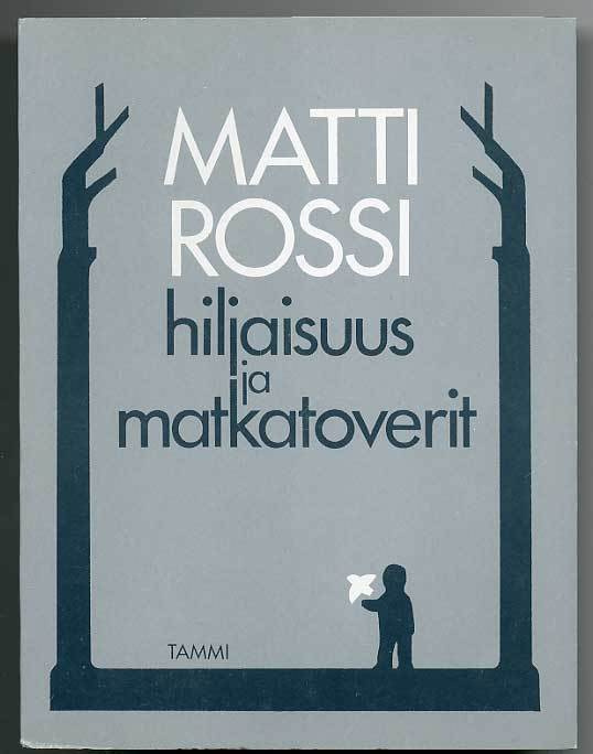 Matti Rossi: Hiljaisuus ja matkatoverit (1.p., 1980)