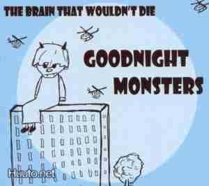 Goodnight Monsters ** The Brain That Wouldn't Die ** CD