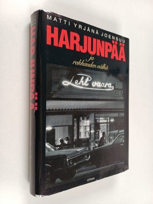 Matti Yrjänä Joensuu : Harjunpää ja rakkauden nälkä