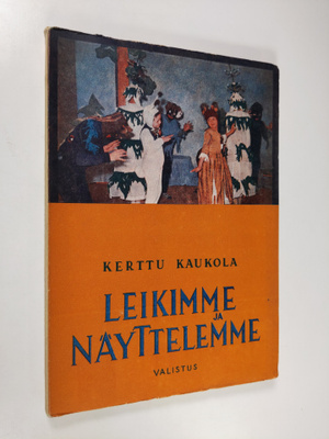Kerttu Kaukola : Leikimme ja näyttelemme : ohjelmaa koulu...
