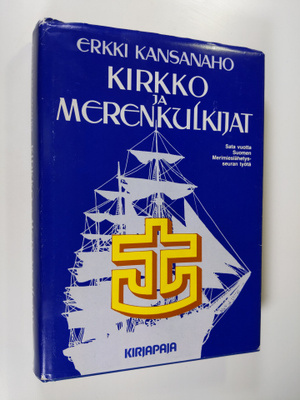 Erkki Kansanaho : Kirkko ja merenkulkijat : sata vuotta S...