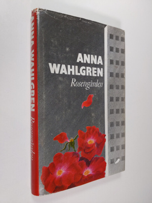 Anna Wahlgren : Rosengården