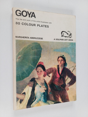 Margherita Abbruzzese : Goya : the life and work of the a...