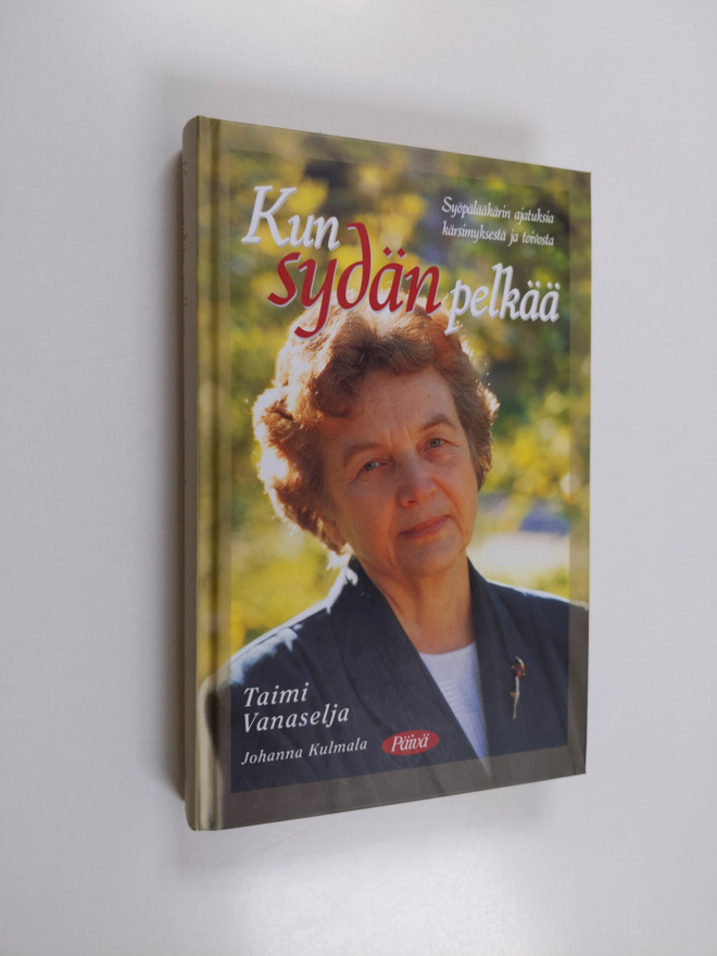 Taimi Vanaselja : Kun sydän pelkää : syöpälääkärin ajatuk...