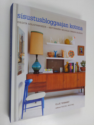 Ellie Tennant : Sisustusbloggaajan kotona : ideoita sisus...