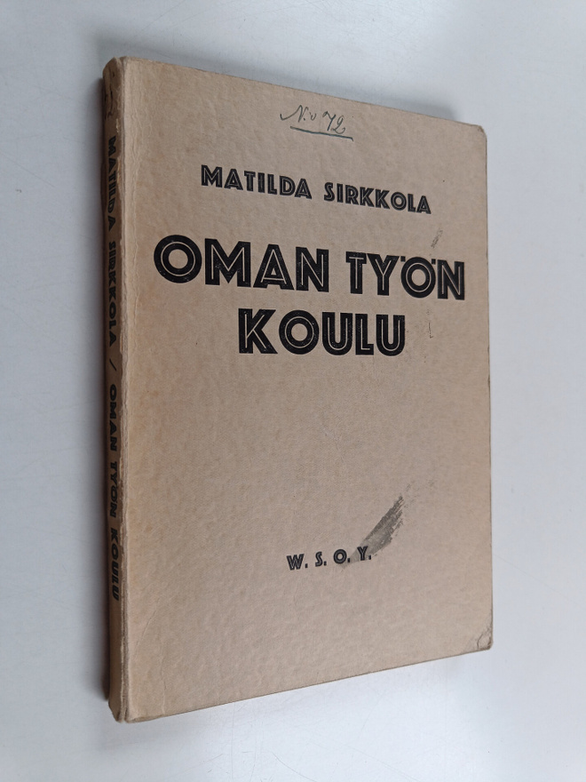Matilda Sirkkola : Oman työn koulu : kokeita kansakoulun ...