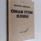 Matilda Sirkkola : Oman työn koulu : kokeita kansakoulun ... - pikkukuva 1