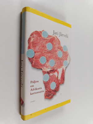 Jari Järvelä : Paljon on Afrikasta kertomatta : novelleja